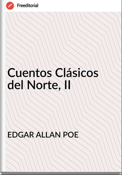 EDGAR ALLAN POE Cuentos Clásicos del Norte, II