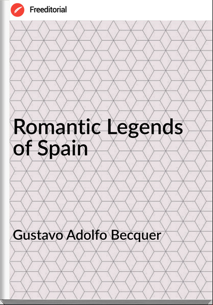 Gustavo Adolfo Becquer Romantic Legends of Spain