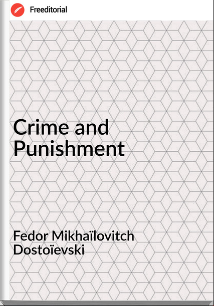 Fedor Mikhaïlovitch Dostoïevski Crime and Punishment