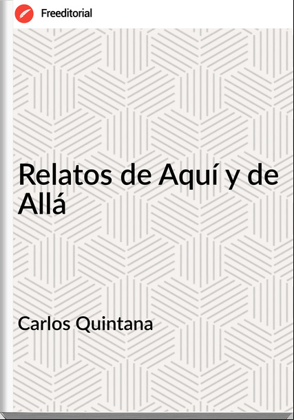 Carlos Quintana Relatos de Aquí y de Allá