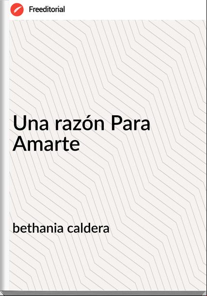 bethania caldera - Una razón Para Amarte