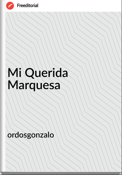ordosgonzalo - Mi Querida Marquesa