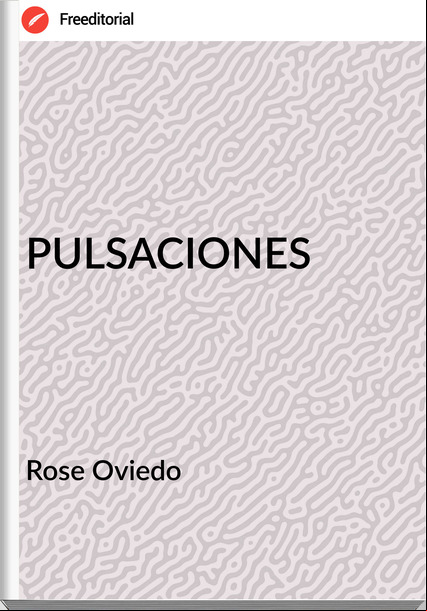 Rose Oviedo - PULSACIONES