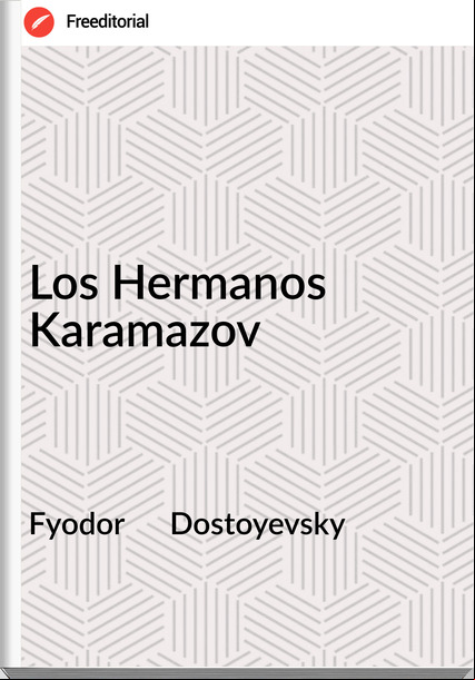 Fyodor      Dostoyevsky - Los Hermanos Karamazov