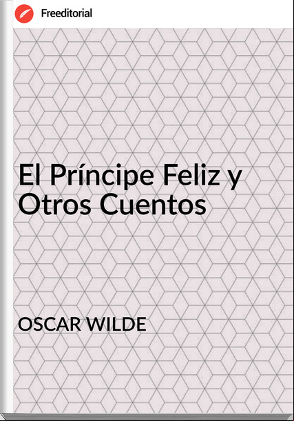 OSCAR WILDE El Príncipe Feliz y Otros Cuentos