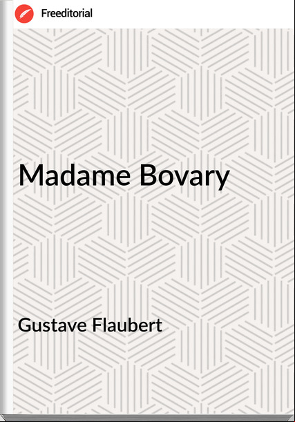 Gustave Flaubert Madame Bovary