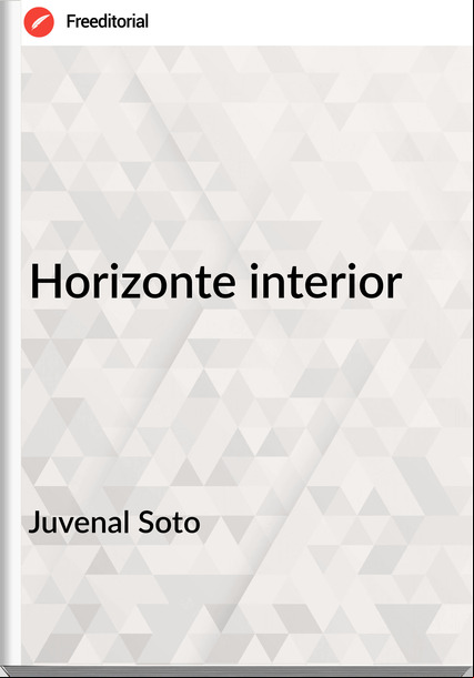 Juvenal Soto - Horizonte interior