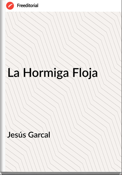 Jesús Garcal - La Hormiga Floja