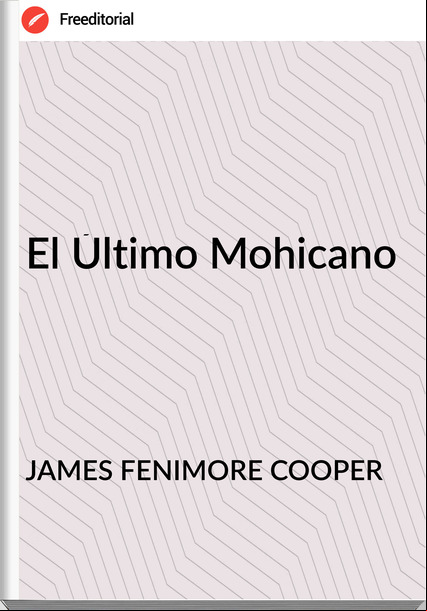 JAMES FENIMORE COOPER - El Último Mohicano