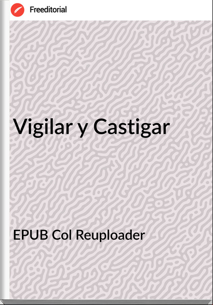 EPUB Col Reer - Vigilar y Castigar