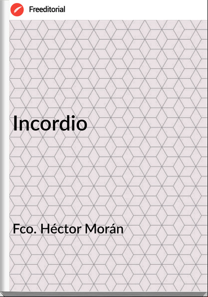 Fco. Héctor Morán  - Incordio