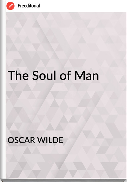 OSCAR WILDE The Soul of Man