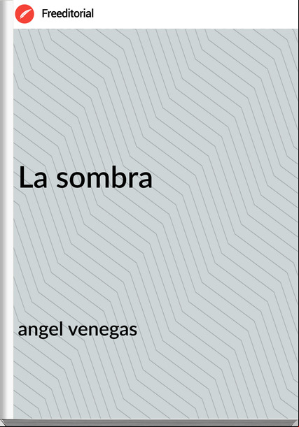 angel venegas - La sombra