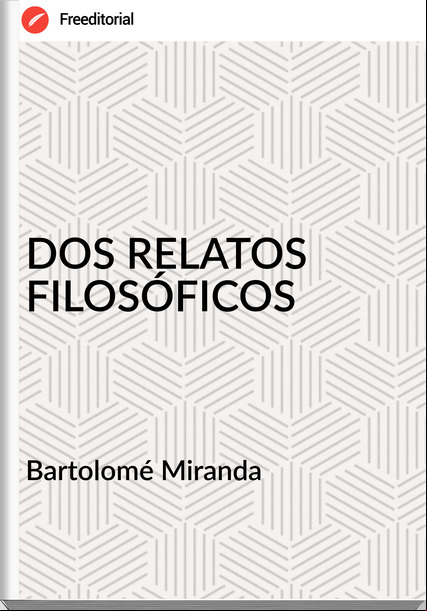 Bartolomé Miranda - DOS RELATOS FILOSÓFICOS