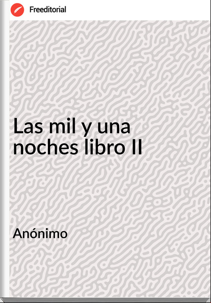 Anónimo Las mil y una noches libro II