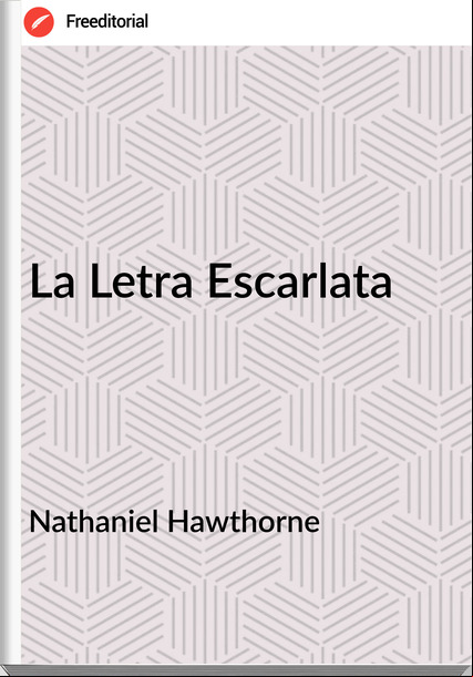    Nathaniel Hawthorne - La Letra Escarlata