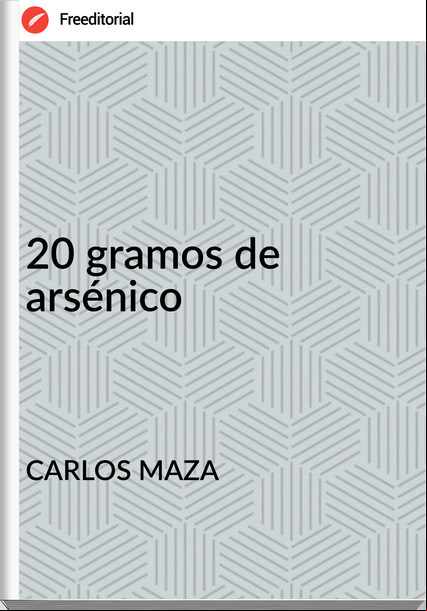 CARLOS MAZA - 20 gramos de arsénico
