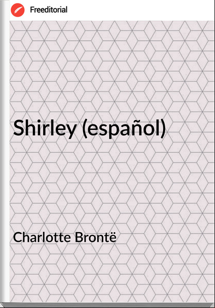 Charlotte Brontë Shirley (español)