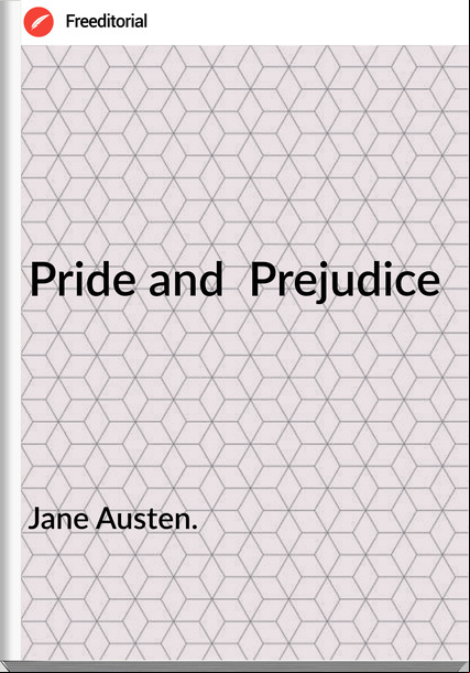 Jane Austen. Pride and Prejudice