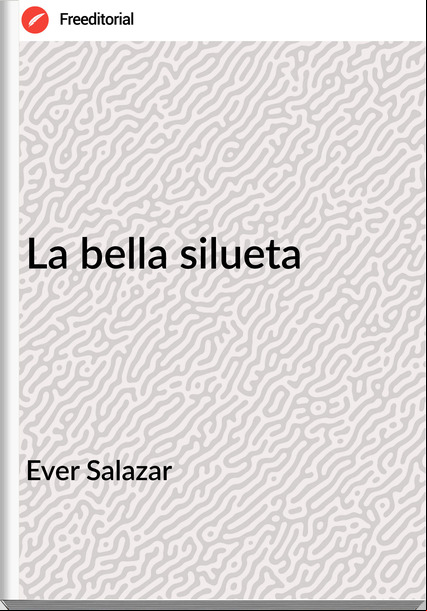Ever Salazar - La bella silueta