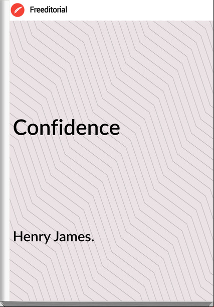 Henry James. Confidence