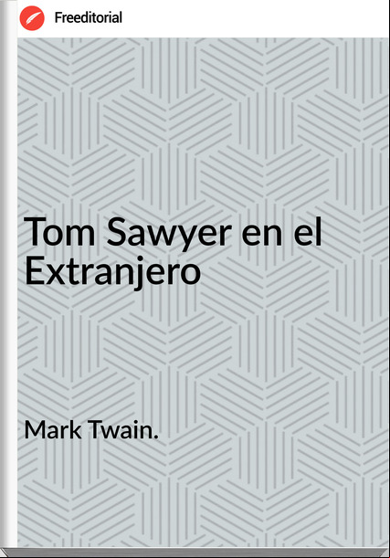 Mark Twain. Tom Sawyer en el Extranjero