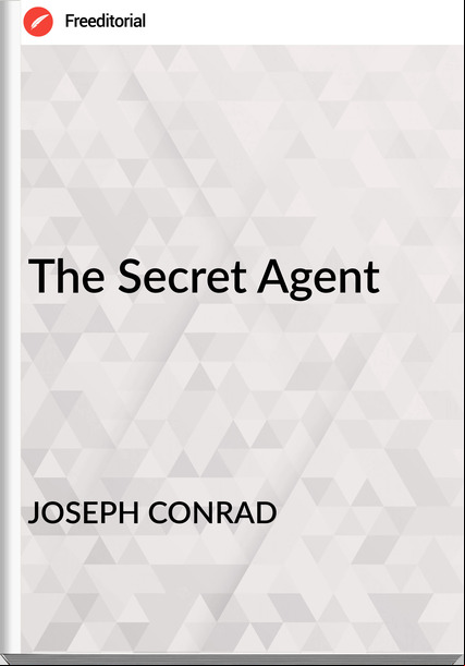 JOSEPH CONRAD The Secret Agent
