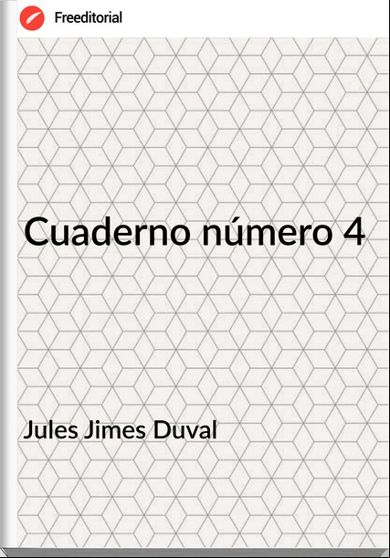 Jules Jimes Duval - Cuaderno número 4
