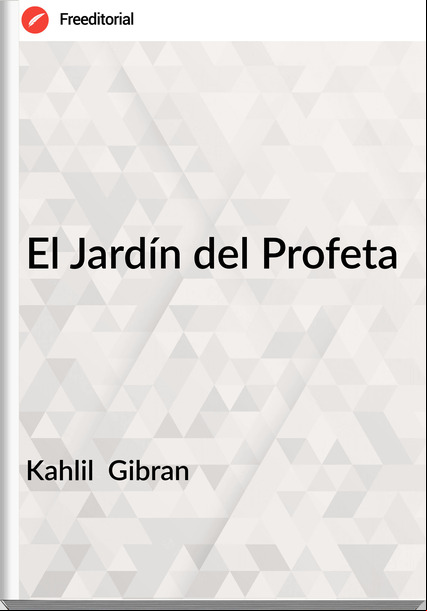 Kahlil  Gibran El Jardín del Profeta