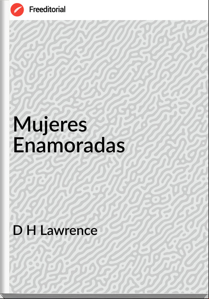 D H Lawrence Mujeres Enamoradas