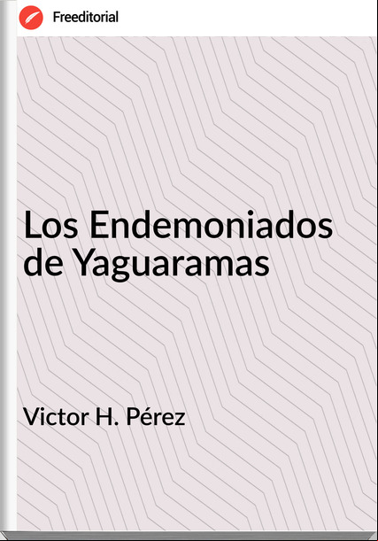 Victor H. Pérez  - Los Endemoniados  de Yaguaramas