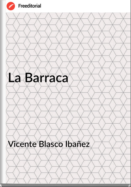 Vicente Blasco Ibañez La Barraca