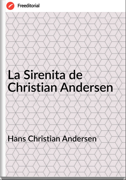 Hans Christian Andersen - La Sirenita de Christian Andersen