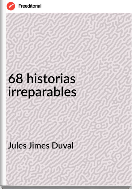 Jules Jimes Duval 68 historias irreparables
