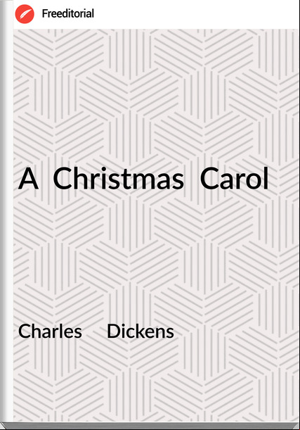 Charles Dickens A Christmas Carol