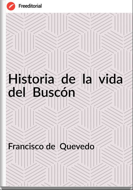 Francisco de Quevedo Historia de la vida del Buscón