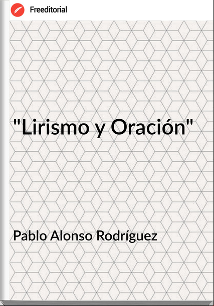 Pablo Alonso Rodríguez - "Lirismo y Oración"