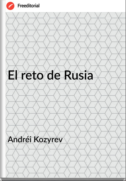 Andréi Kozyrev - El reto de Rusia