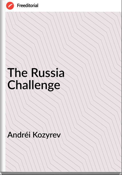 Andréi Kozyrev The Russia Challenge