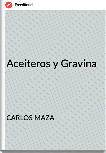 CARLOS MAZA Aceiteros y Gravina