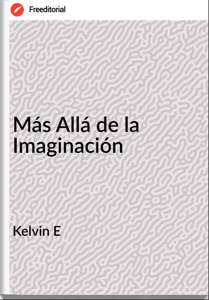 Kelvin E - Más Allá de la Imaginación