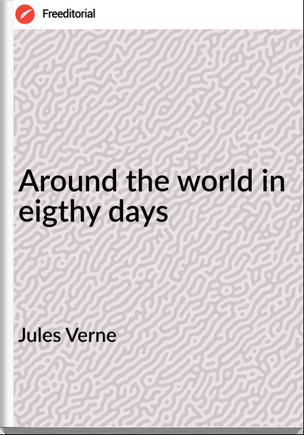 Jules Verne Around the world in eigthy days