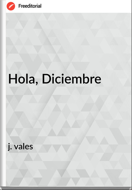 j. vales - Hola, Diciembre