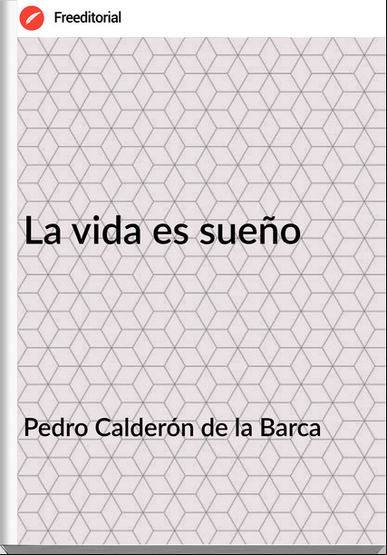 Pedro Calderón de la Barca La vida es sueño