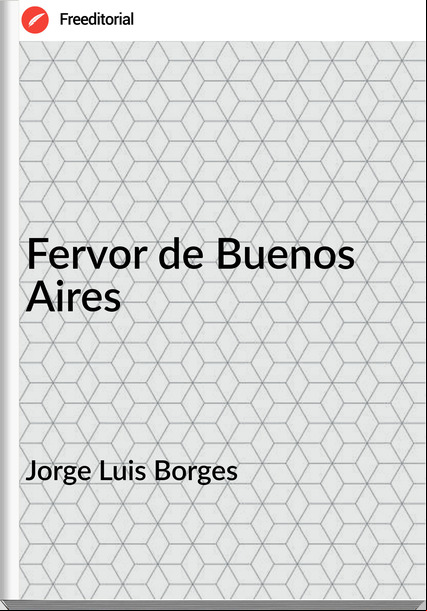 Jorge Luis Borges - Fervor de Buenos Aires