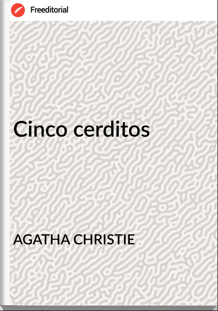 AGATHA CHRISTIE - Cinco cerditos
