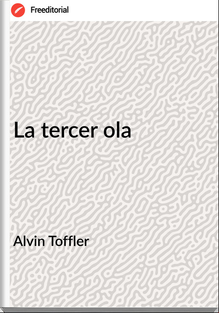 Alvin Toffler - La tercer ola