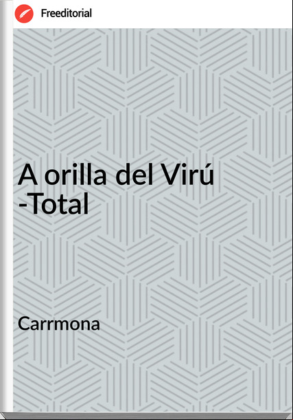 Carrmona A orilla del Virú -Total
