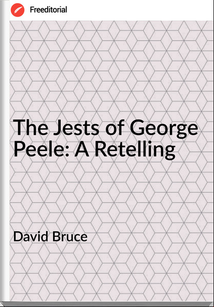 David Bruce - The Jests of George Peele: A Retelling