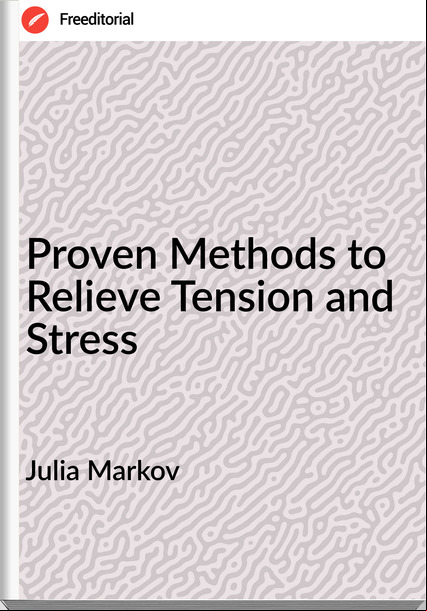 Julia Markov - Proven Methods to Relieve Tension and Stress